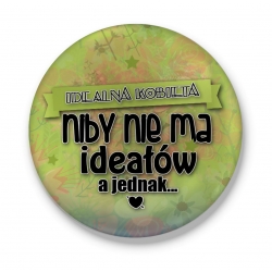 Przypinka Niby nie ma ideałów, a jednak